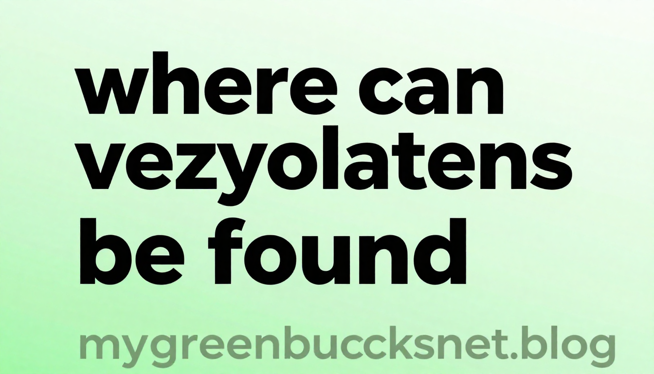 where can vezyolatens be found